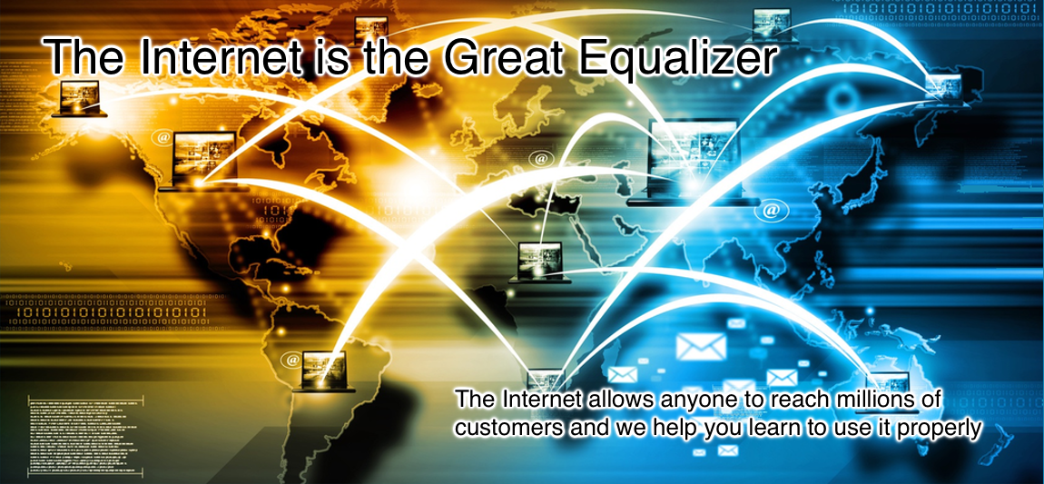 The Internet allows anyone to reach millions of customers and we help you learn to use it properly