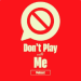 Don't Play With Me Podcast