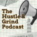 The Hustle & Grind Podcast
