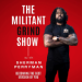 The Militant Grind Show