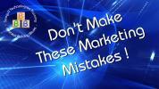 Don't Make These Marketing Mistakes !